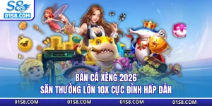 Bắn Cá Xèng S8 2026 - Săn Thưởng Lớn 10X Cực Đỉnh Hấp Dẫn