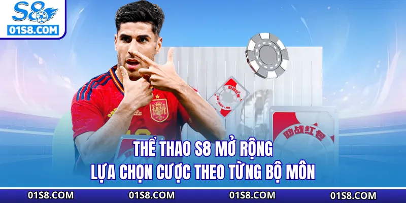 Thể thao S8 mở rộng lựa chọn cược theo từng bộ môn